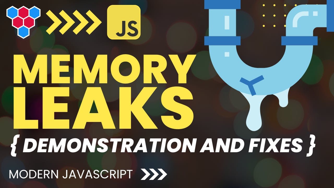 JavaScript Memory Leaks Demonstrations and Fixes